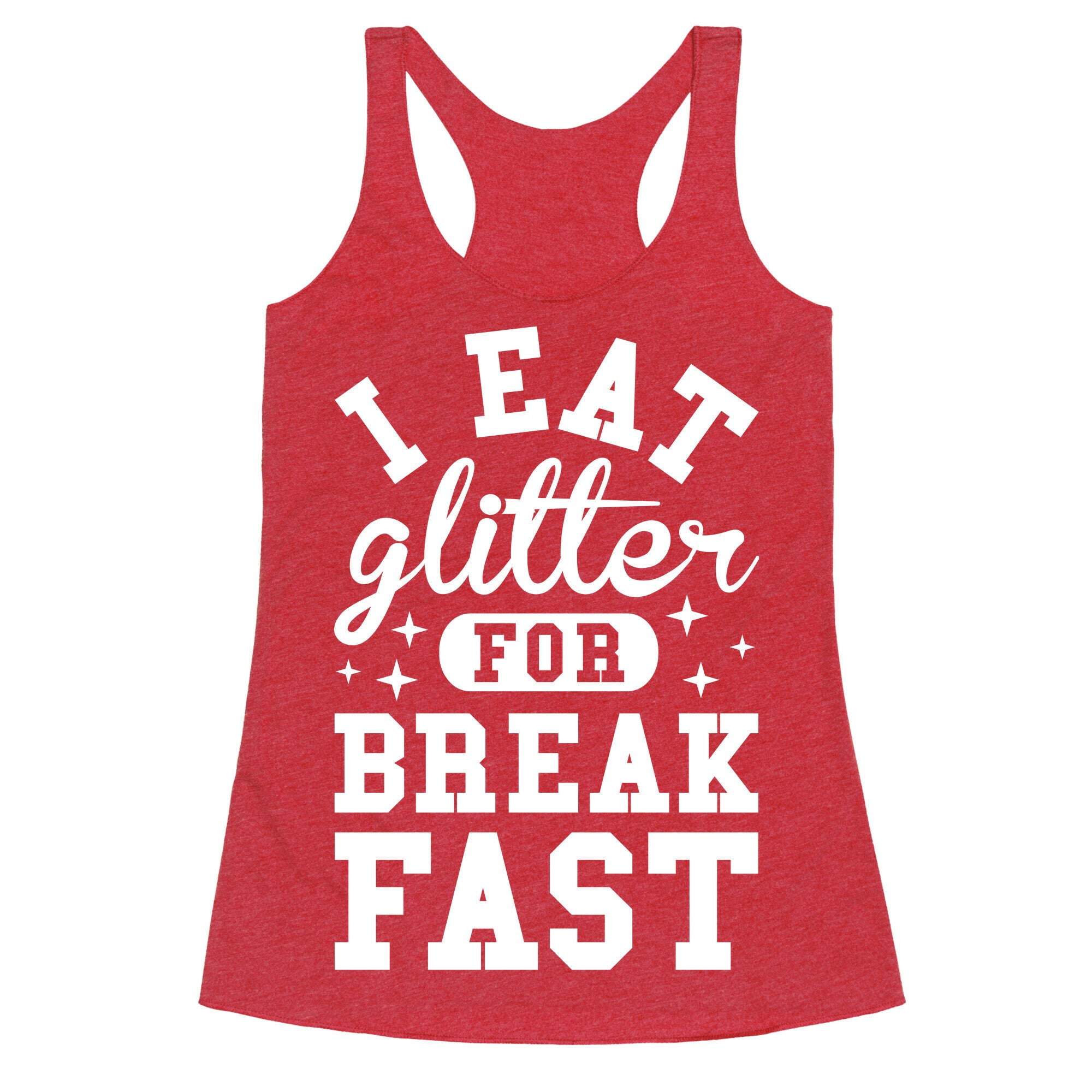 I Eat Glitter For Breakfast Racerback Tank